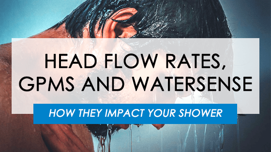How Shower Head Flow Rates, GPMs And WaterSense Impact Your Shower