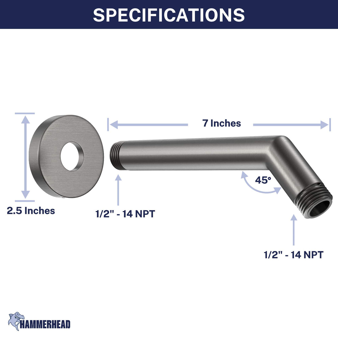Dimensions All Metal 7" Shower Arm HammerHead Gray - The Shower Head Store